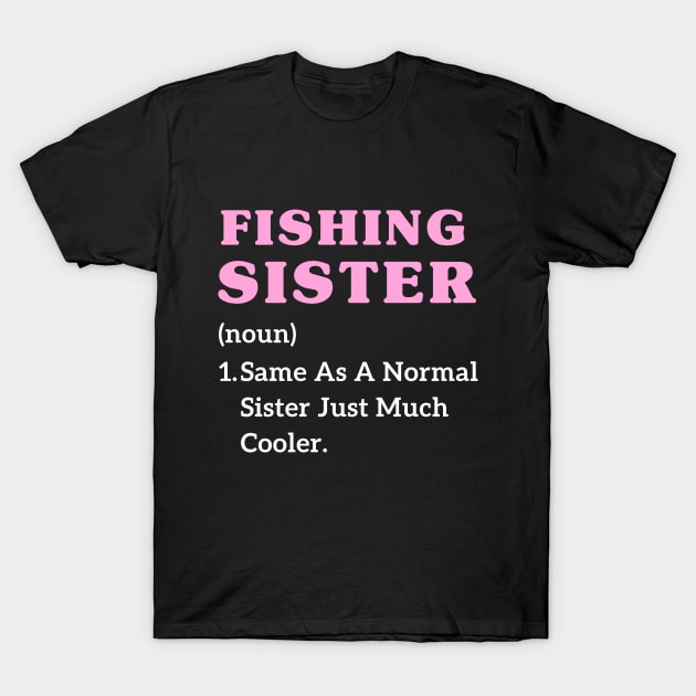 Funny Big Sister Fishing Older Sister Girls Fishing T-Shirt by Printopedy